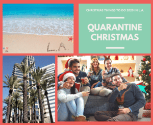 Read more about the article Quarantine Christmas Challenge – Christmas Things To Do 2020 In L.A.