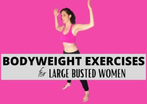 Read more about the article The 8 best bodyweight exercises for large-busted women